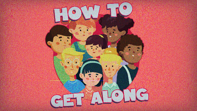 How To Get Along